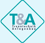 T&A TRENNTECHNIK & ANLAGENBAU